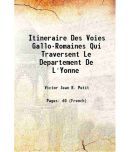 Itineraire Des Voies Gallo-Romaines Qui Traversent Le Departement De litres'Yonne 1851 [Hardcover]