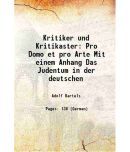 Kritiker und Kritikaster Pro Domo et pro Arte Mit einem Anhang Das Judentum in der deutschen 1903 [Hardcover]