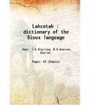 Lahcotah : dictionary of the Sioux language 1866 [Hardcover]