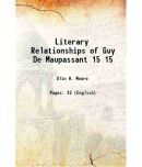 Literary Relationships of Guy De Maupassant Volume 15 1918 [Hardcover]