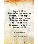 Report of a Route-Survey Made by Pundit, from Nepal to Lhasa and Thence Through the Upper Valley of the Brahmaputra to Its Source Volume 3 [Hardcover]