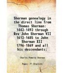 Sherman genealogy in the direct line from Thomas Sherman 1443-1493 through Rev John Sherman VII 1613-1685 to John Sherman XII 1796-1869 an [Hardcover]