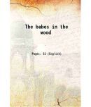 The babes in the wood 1861 [Hardcover]