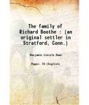 The family of Richard Boothe : (an original settler in Stratford, Conn.) 1862 [Hardcover]