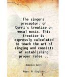 The singers preceptor or Corri's treatise on vocal music 1811 [Hardcover]