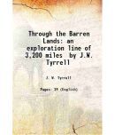 Through the Barren Lands an exploration line of 3,200 miles by J.W. Tyrrell 1896 [Hardcover]