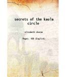 the secrets of the kaula circle a tale of fictitious people faithfully recounting strange rites still practised by this cult 1936 [Hardcover]