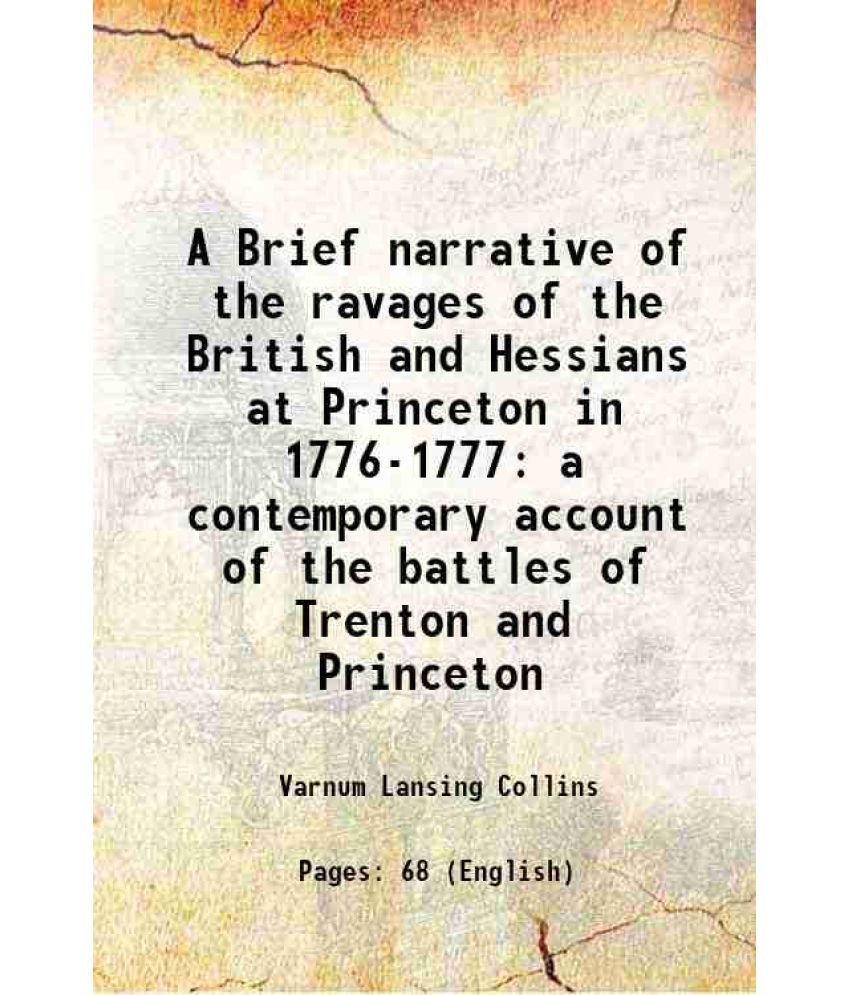     			A Brief narrative of the ravages of the British and Hessians at Princeton in 1776-1777 a contemporary account of the battles of Trenton an [Hardcover]