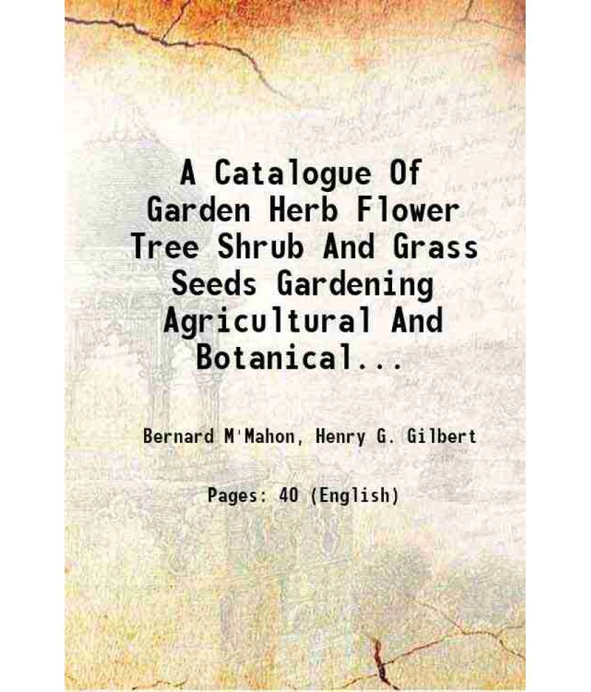     			A Catalogue Of Garden Herb Flower Tree Shrub And Grass Seeds Gardening Agricultural And Botanical Books Garden Tools, Gardening agricultur [Hardcover]