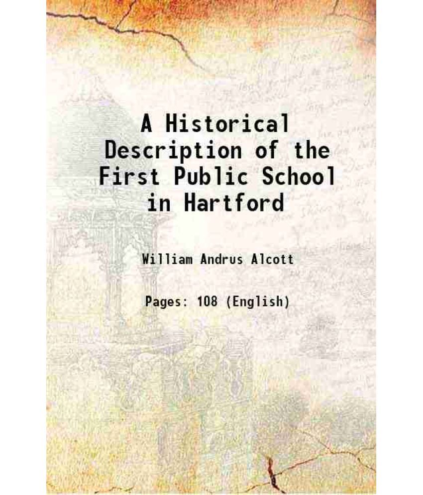     			A Historical Description of the First Public School in Hartford 1832 [Hardcover]