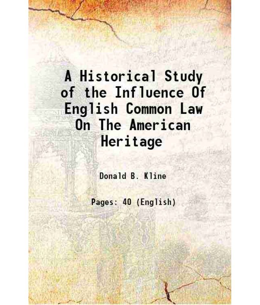     			A Historical Study of the Influence Of English Common Law On The American Heritage 2061 [Hardcover]