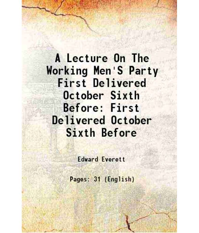     			A Lecture On The Working Men'S Party First Delivered October Sixth Before First Delivered October Sixth Before 1830 [Hardcover]