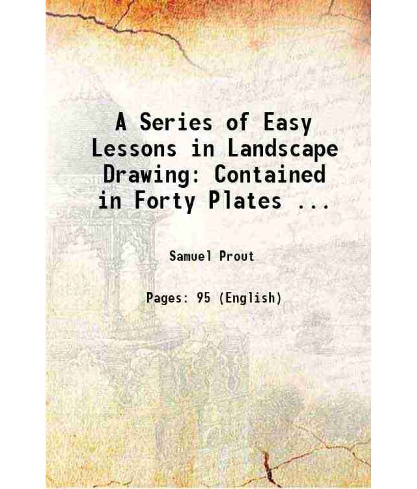     			A Series of Easy Lessons in Landscape Drawing: Contained in Forty Plates ... 1820 [Hardcover]