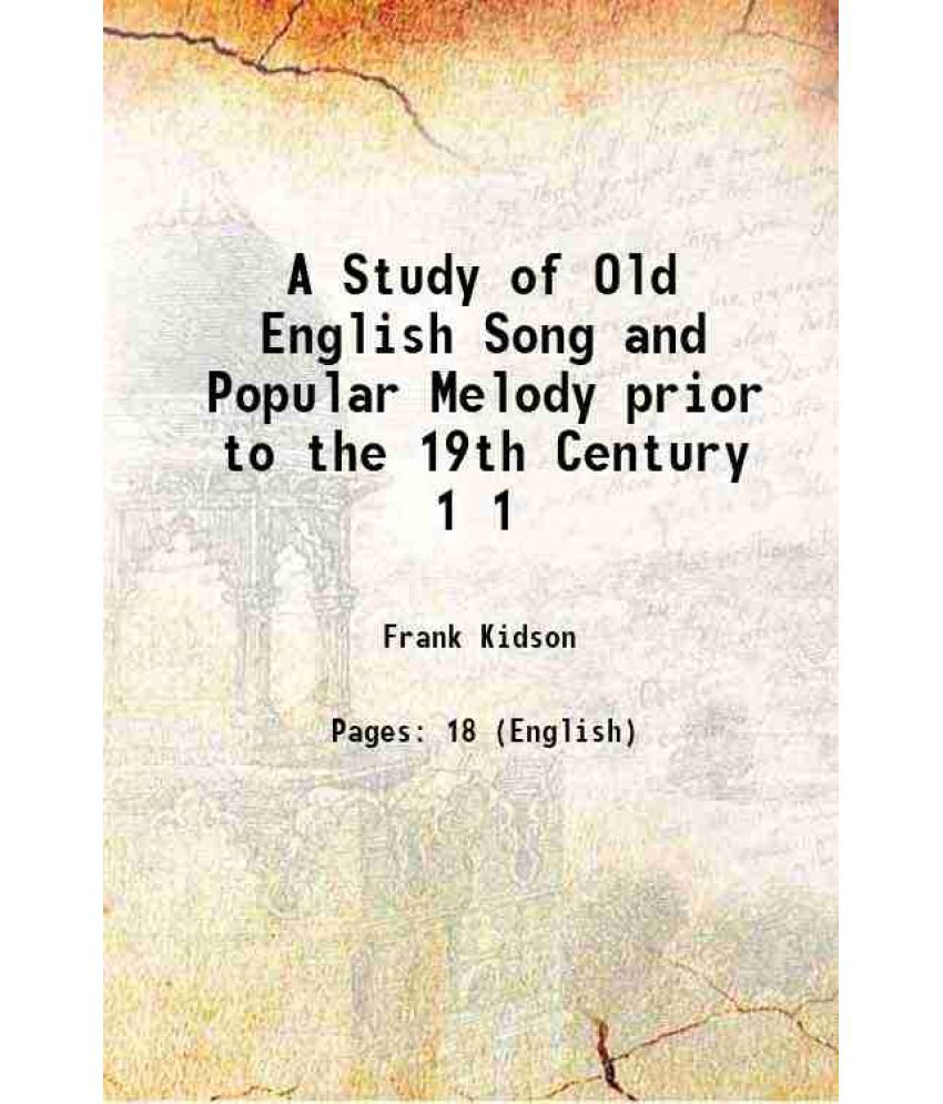     			A Study of Old English Song and Popular Melody prior to the 19th Century Volume 1 1915 [Hardcover]
