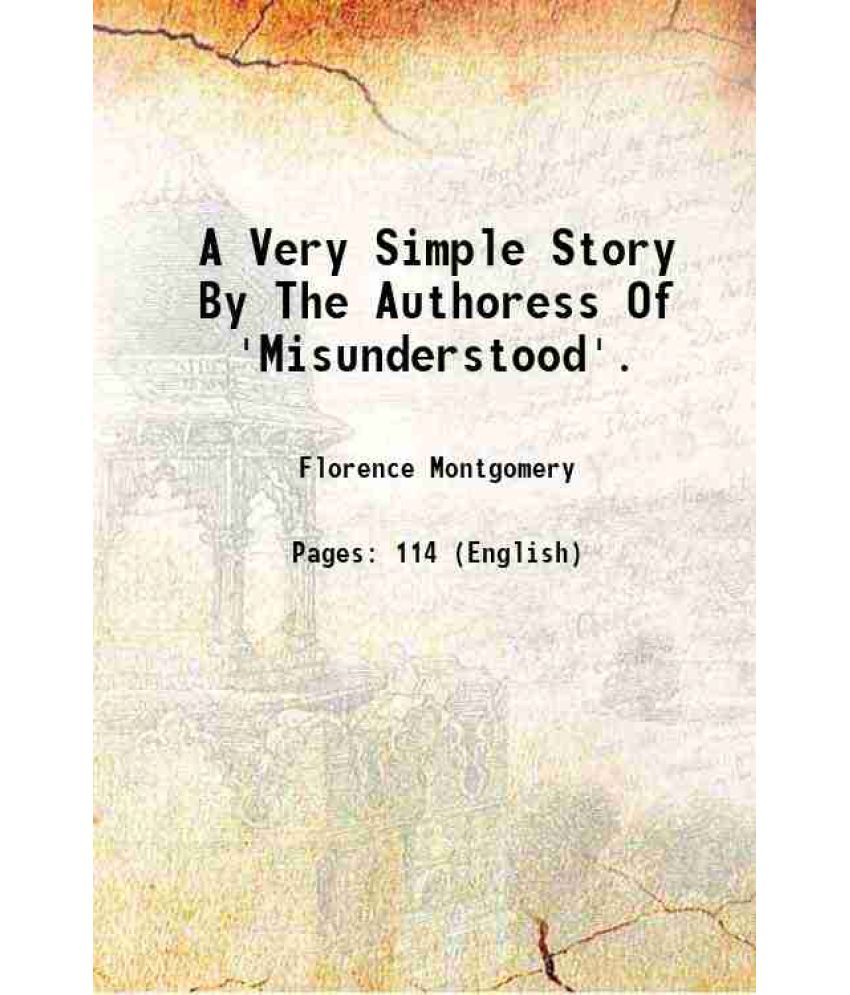     			A Very Simple Story By The Authoress Of 'Misunderstood'. 1870 [Hardcover]