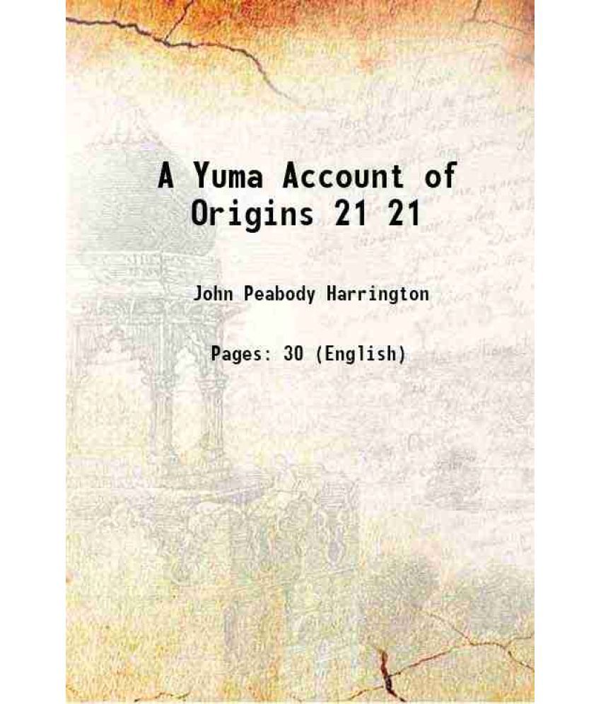    			A Yuma Account of Origins Volume 21 1908 [Hardcover]