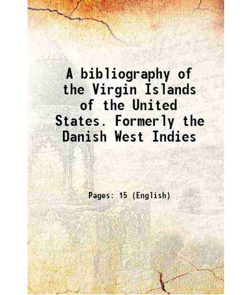     			A bibliography of the Virgin Islands of the United States. Formerly the Danish West Indies 1922 [Hardcover]