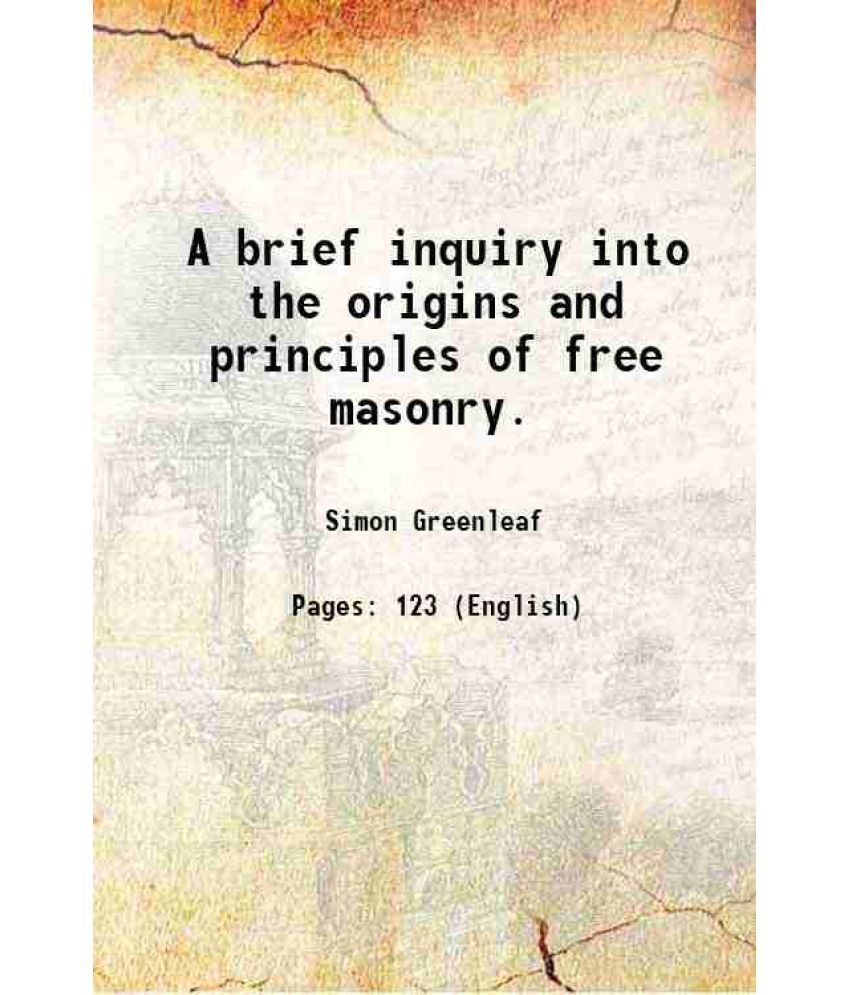     			A brief inquiry into the origins and principles of free masonry. 1820 [Hardcover]