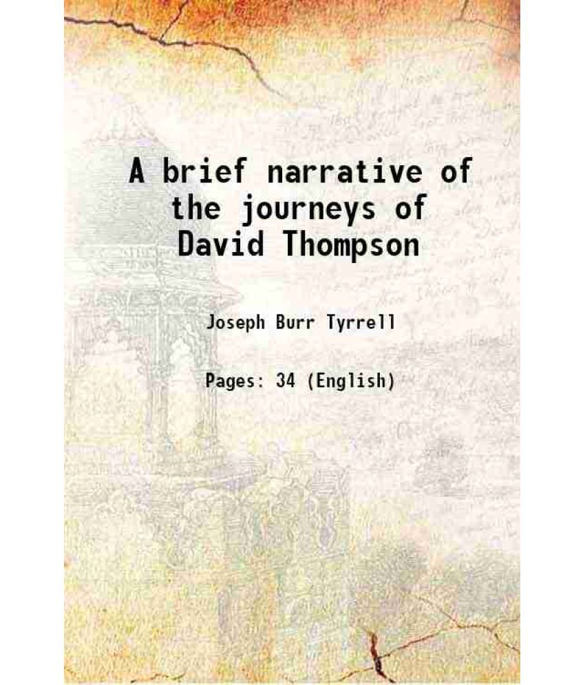     			A brief narrative of the journeys of David Thompson In North-Western America 1888 [Hardcover]