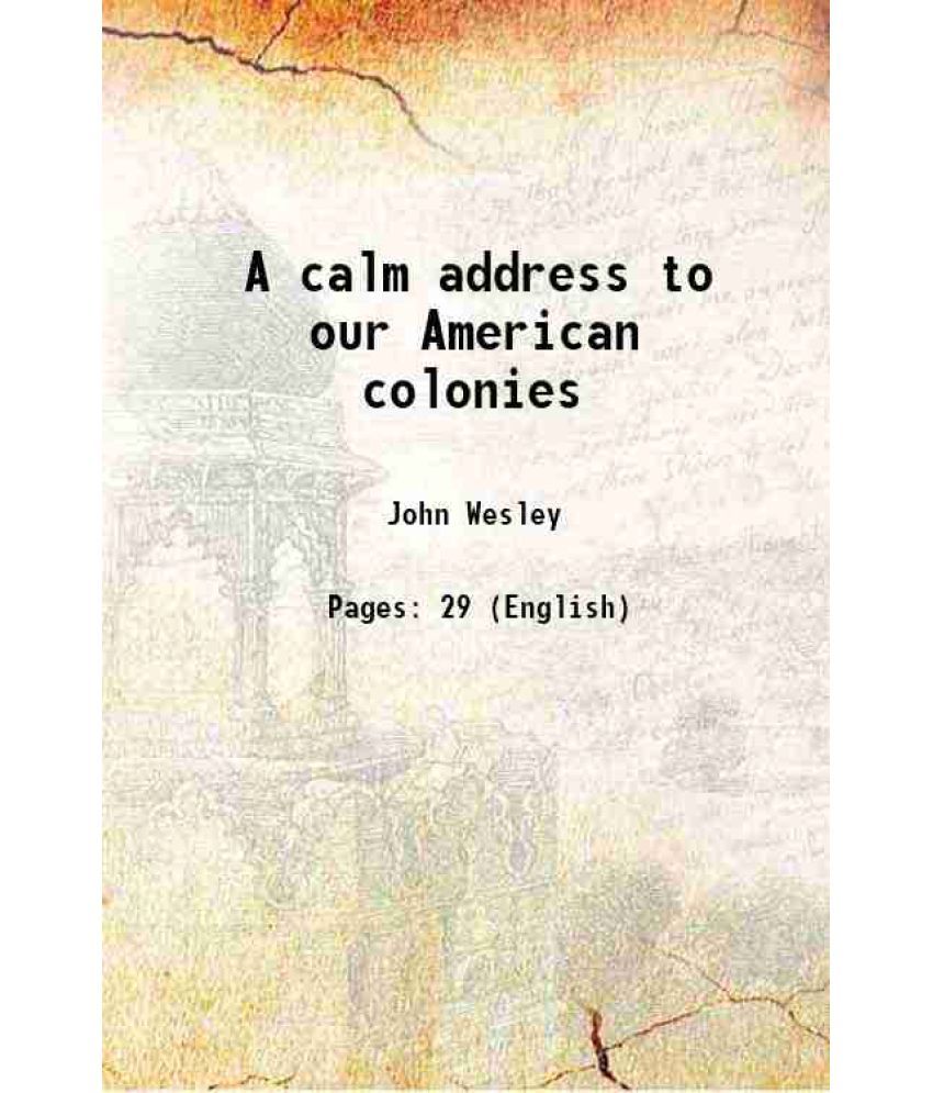     			A calm address to our American colonies 1775 [Hardcover]