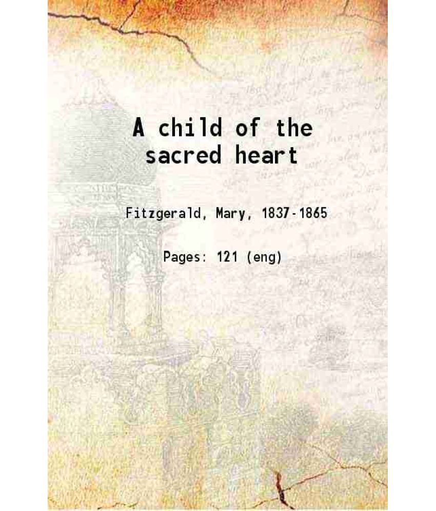     			A child of the sacred heart 1868 [Hardcover]