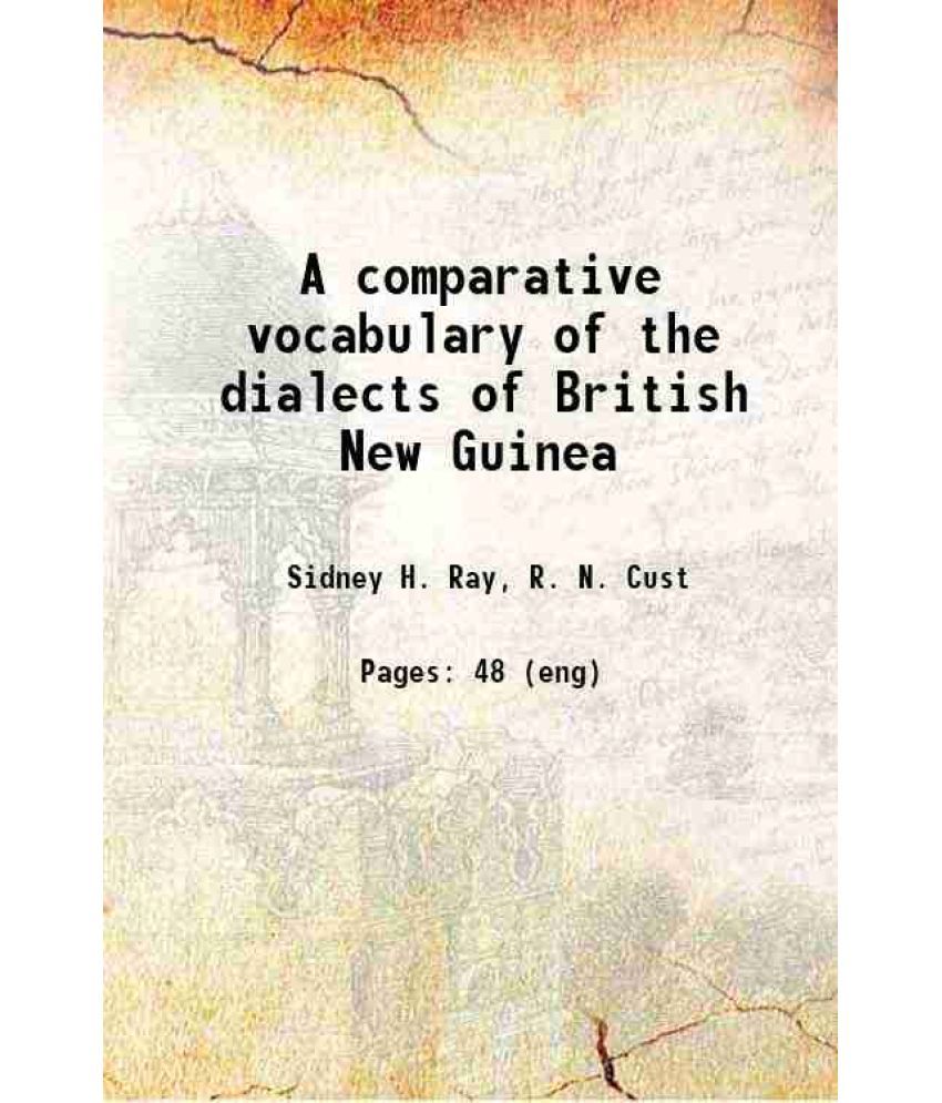     			A comparative vocabulary of the dialects of British New Guinea 1895 [Hardcover]