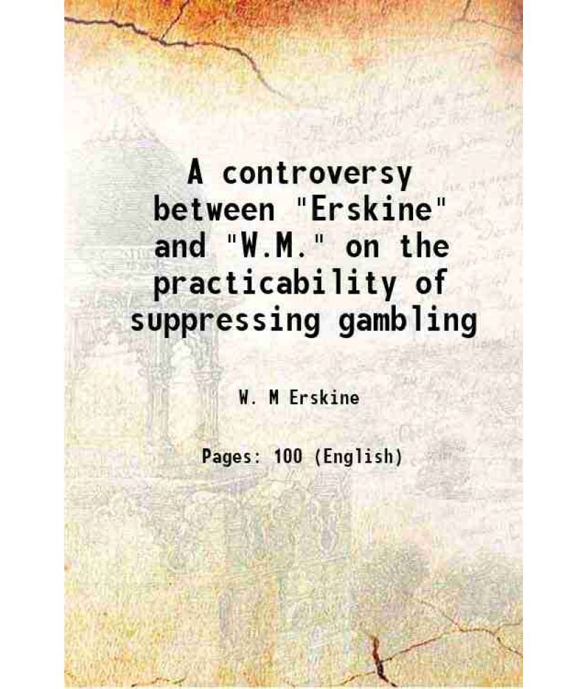     			A controversy between "Erskine" and "W.M." on the practicability of suppressing gambling 1862 [Hardcover]