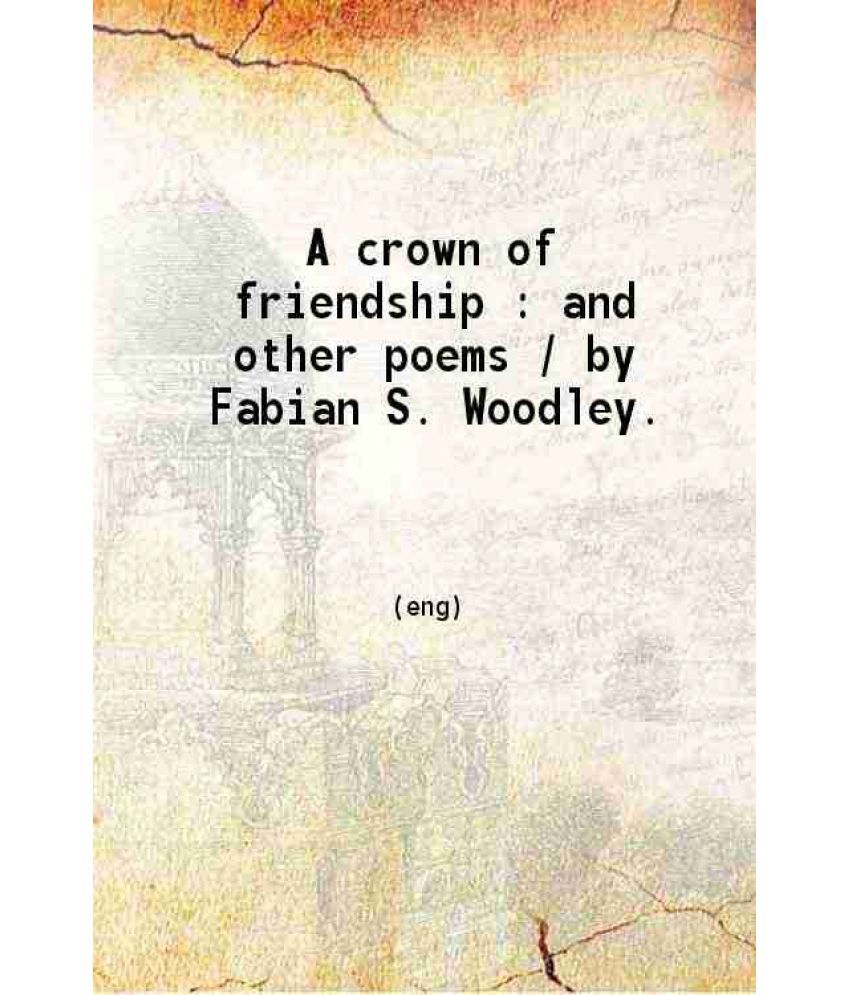     			A crown of friendship and other poems 1921 [Hardcover]