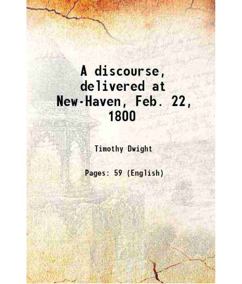     			A discourse, delivered at New-Haven, Feb. 22, 1800 1800 [Hardcover]