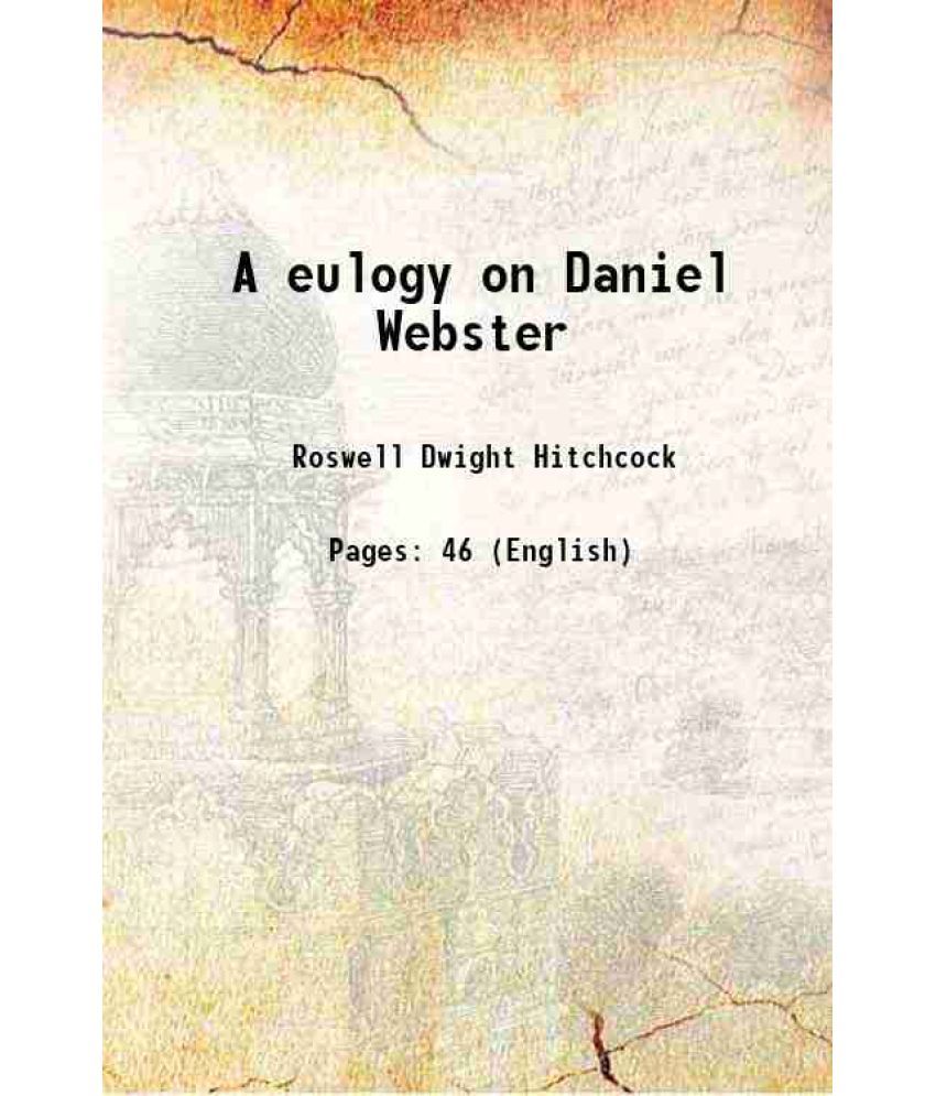     			A eulogy on Daniel Webster 1852 [Hardcover]