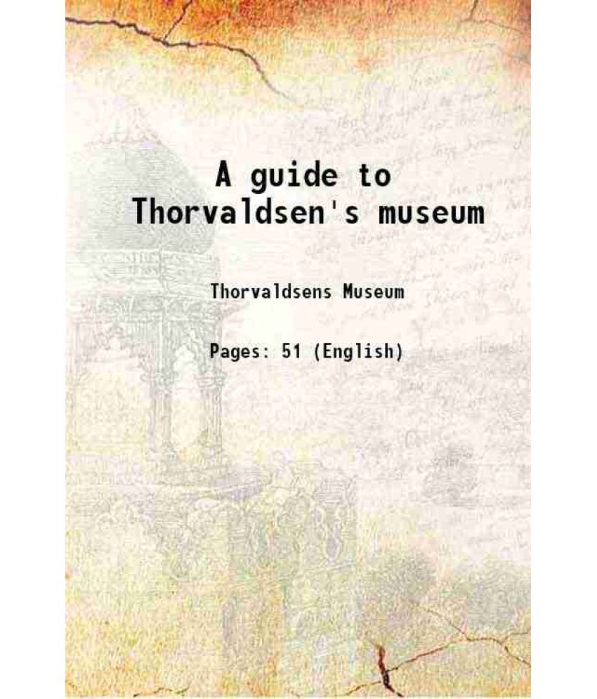     			A guide to Thorvaldsen's museum 1886 [Hardcover]