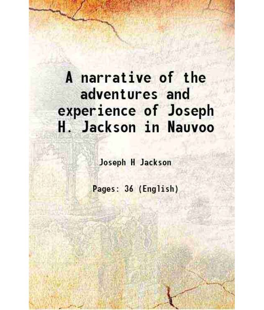     			A narrative of the adventures and experience of Joseph H. Jackson in Nauvoo 1960 [Hardcover]