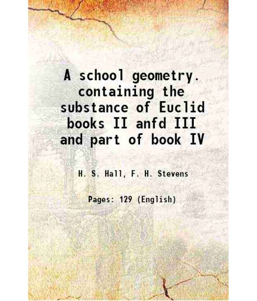     			A school geometry. containing the substance of Euclid books II anfd III and part of book IV 1917 [Hardcover]