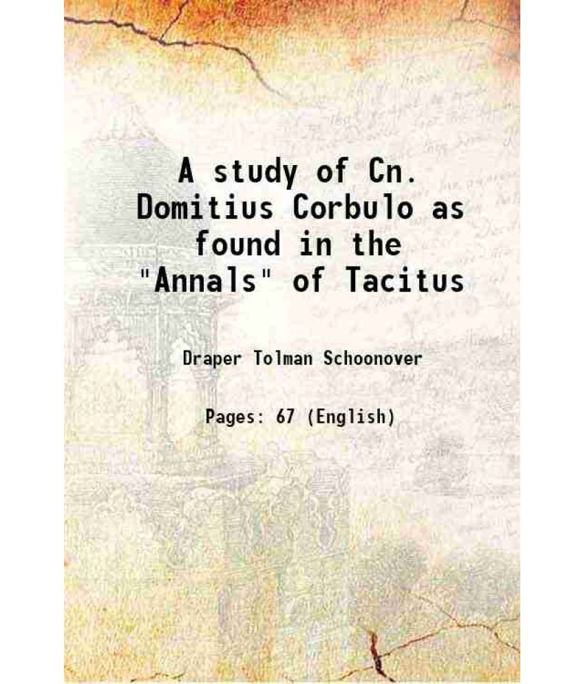     			A study of Cn. Domitius Corbulo as found in the "Annals" of Tacitus [Hardcover]