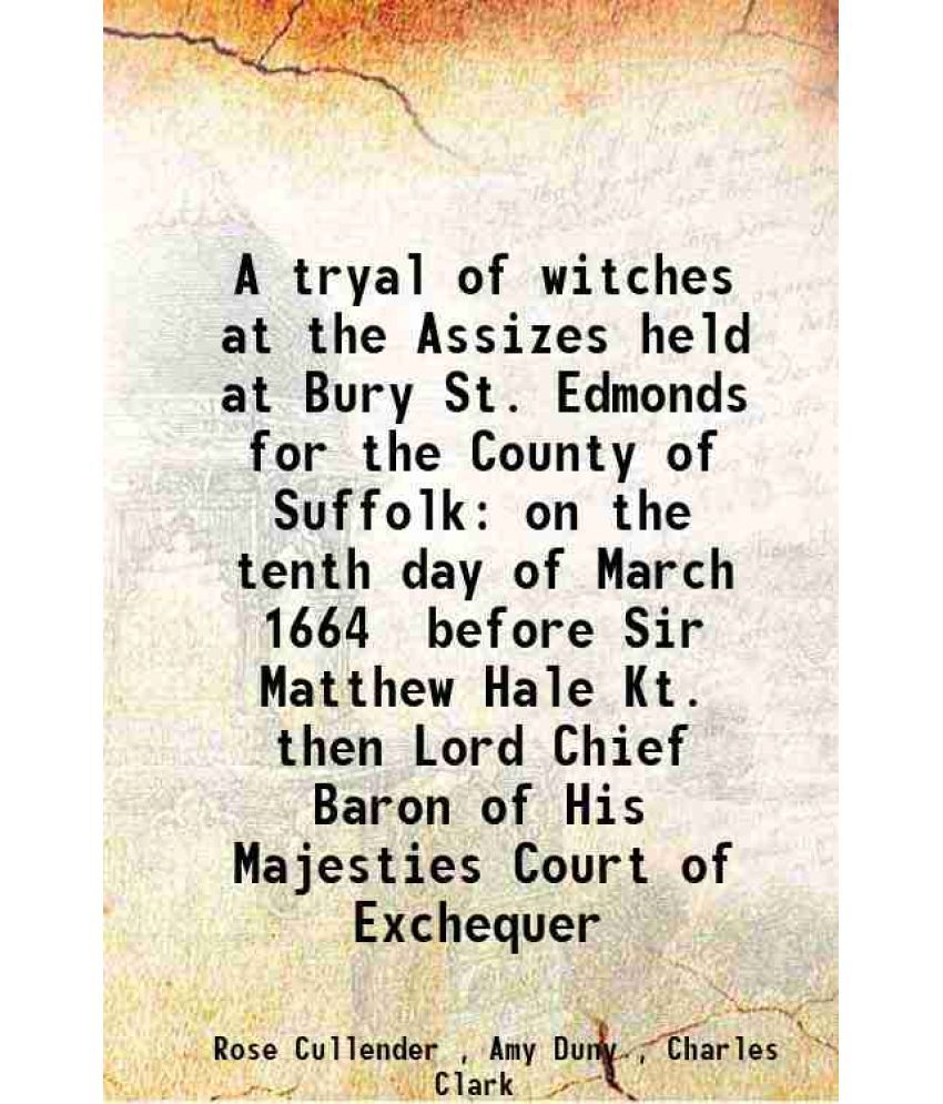     			A tryal of witches at the Assizes held at Bury St. Edmonds for the County of Suffolk 1838 [Hardcover]