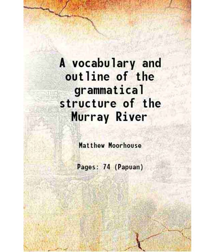     			A vocabulary and outline of the grammatical structure of the Murray River [Hardcover]