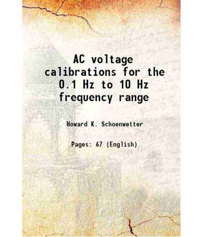     			AC voltage calibrations for the 0.1 Hz to 10 Hz frequency range Volume NBS Technical Note 1182 [Hardcover]