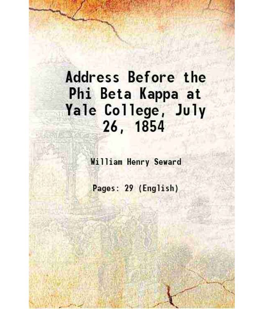     			Address Before the Phi Beta Kappa at Yale College, July 26, 1854 1854 [Hardcover]