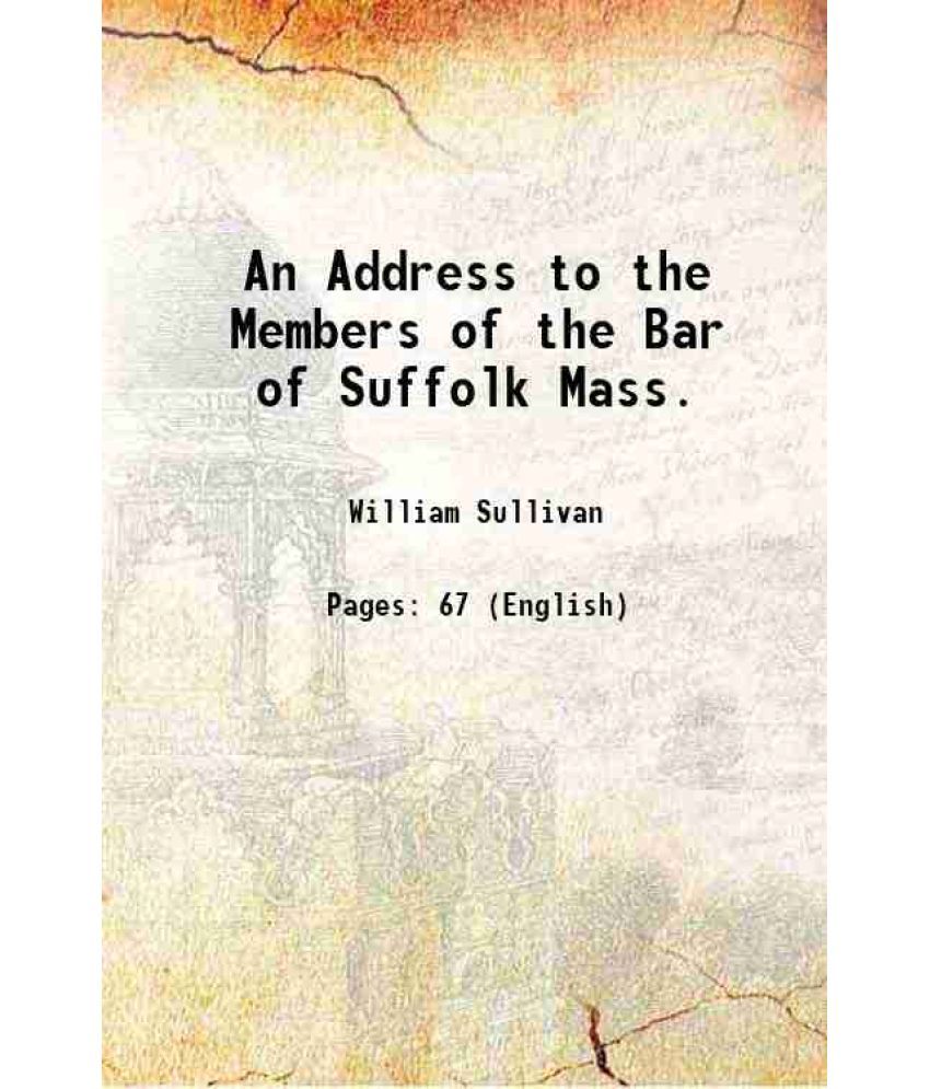     			An Address to the Members of the Bar of Suffolk Mass. 1825 [Hardcover]