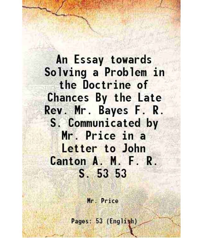     			An Essay towards Solving a Problem in the Doctrine of Chances Volume 53 1763 [Hardcover]