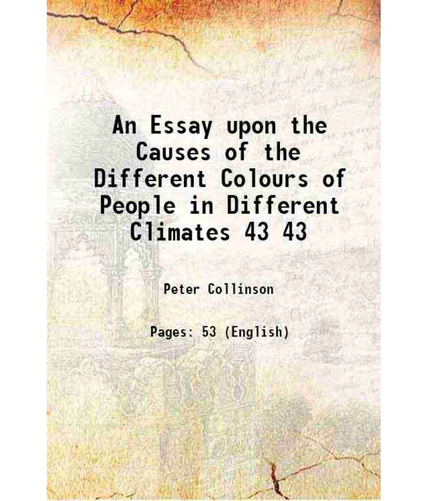     			An Essay upon the Causes of the Different Colours of People in Different Climates Volume 43 1744 [Hardcover]