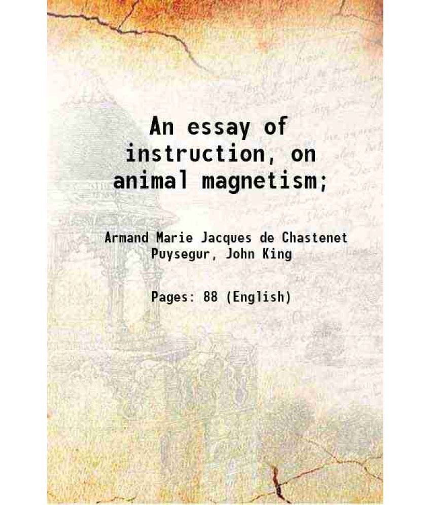     			An essay of instruction, on animal magnetism; 1837 [Hardcover]