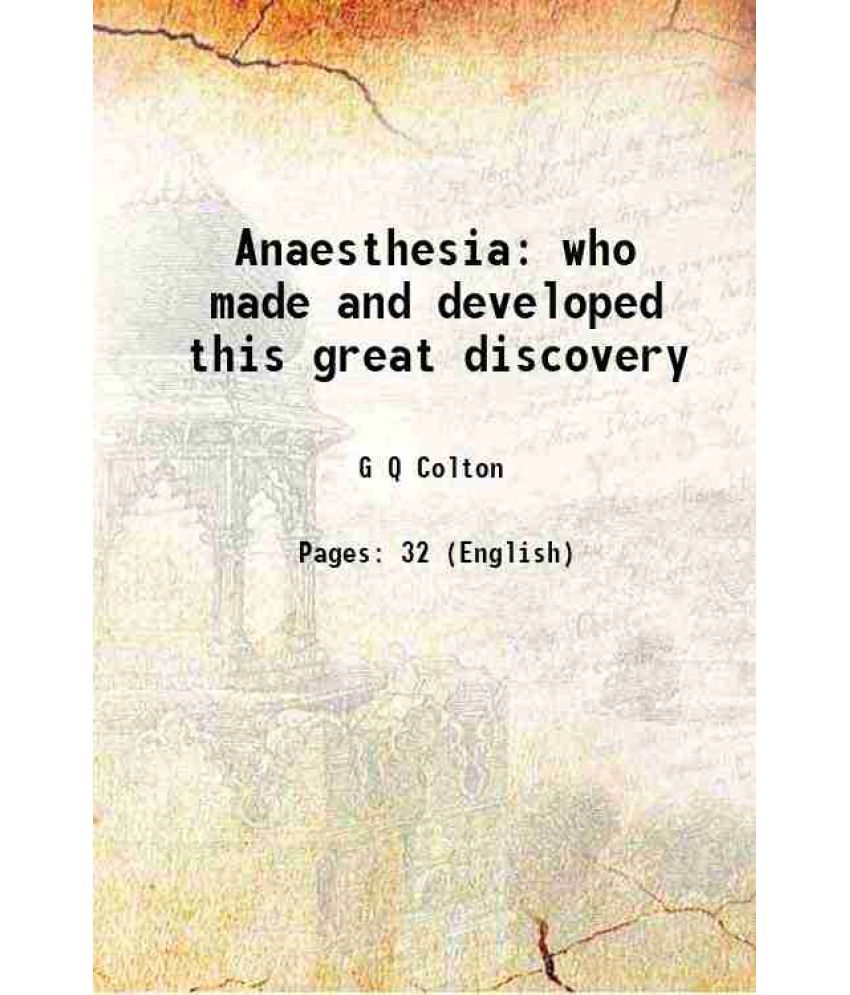     			Anaesthesia who made and developed this great discovery 1886 [Hardcover]