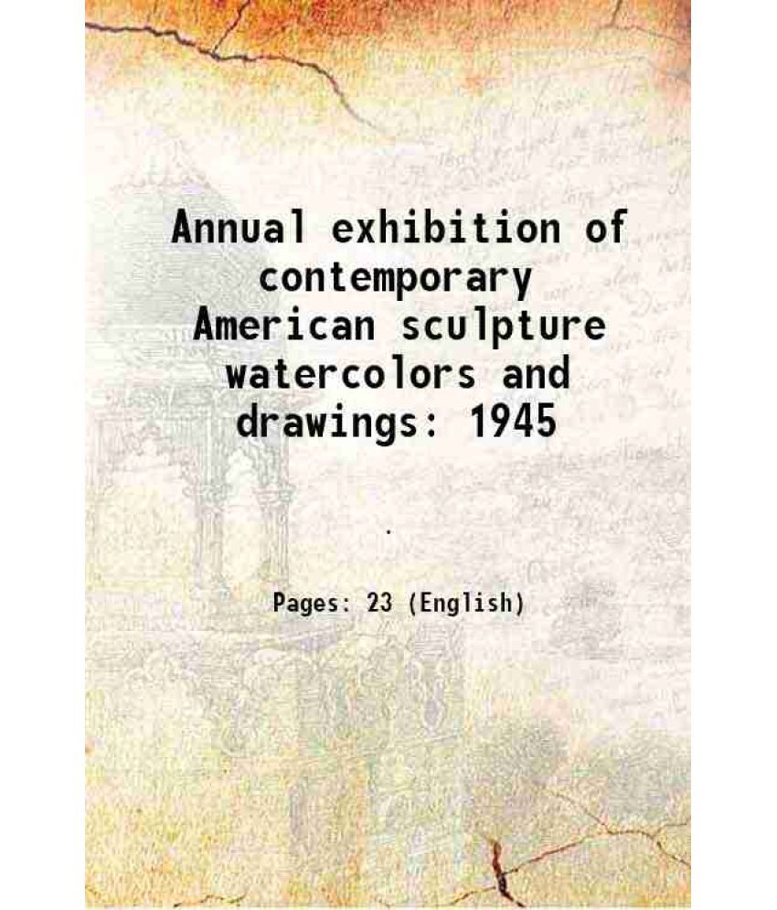     			Annual exhibition of contemporary American sculpture watercolors and drawings 1945 1945 [Hardcover]