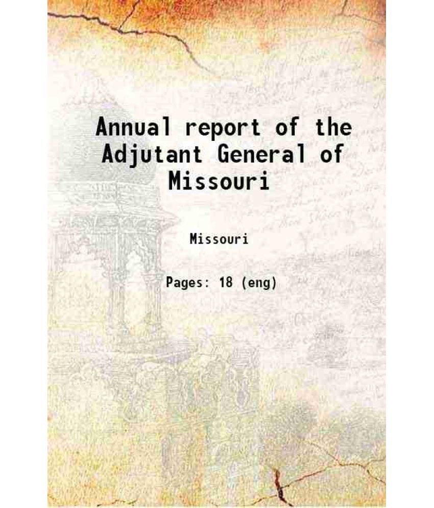     			Annual report of the Adjutant General of Missouri Volume 1862 1862 [Hardcover]