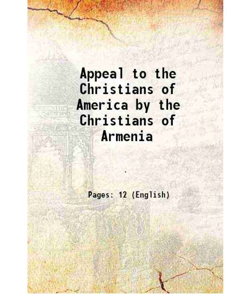     			Appeal to the Christians of America by the Christians of Armenia 1893 [Hardcover]