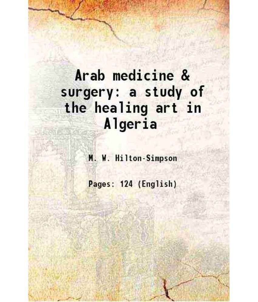     			Arab medicine & surgery a study of the healing art in Algeria 1922 [Hardcover]
