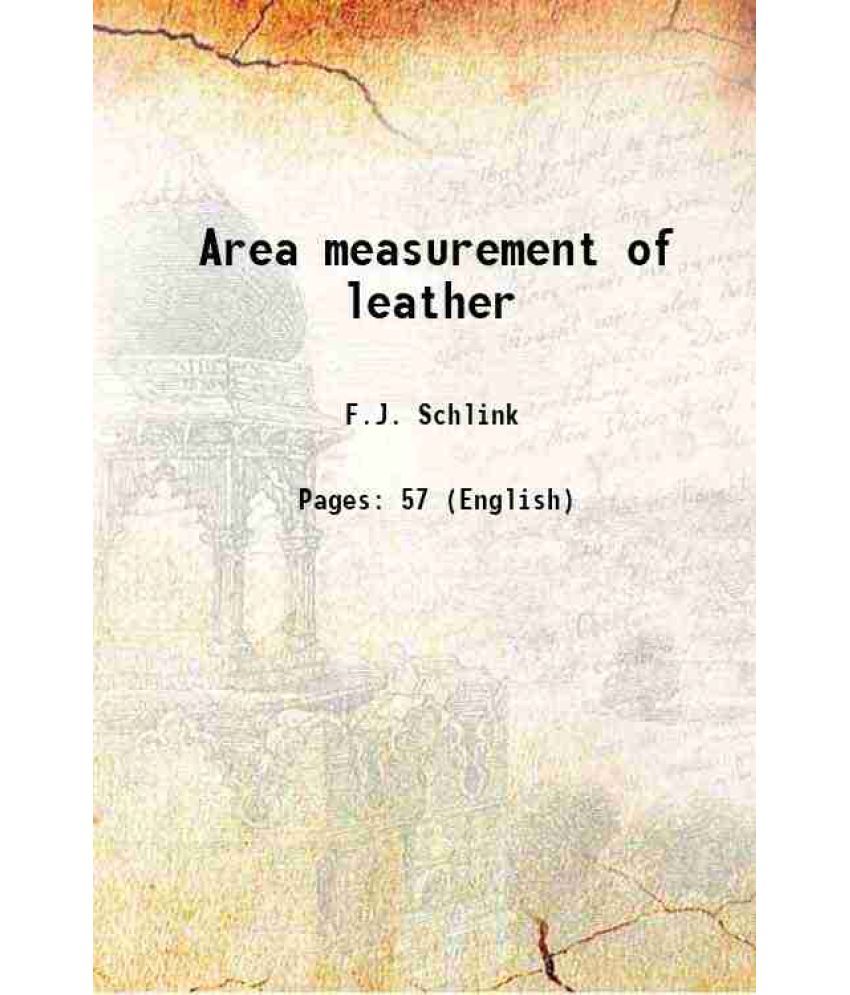     			Area measurement of leather Volume Technologic Papers of the Bureau of Standards, (1920) T 153 1920 [Hardcover]