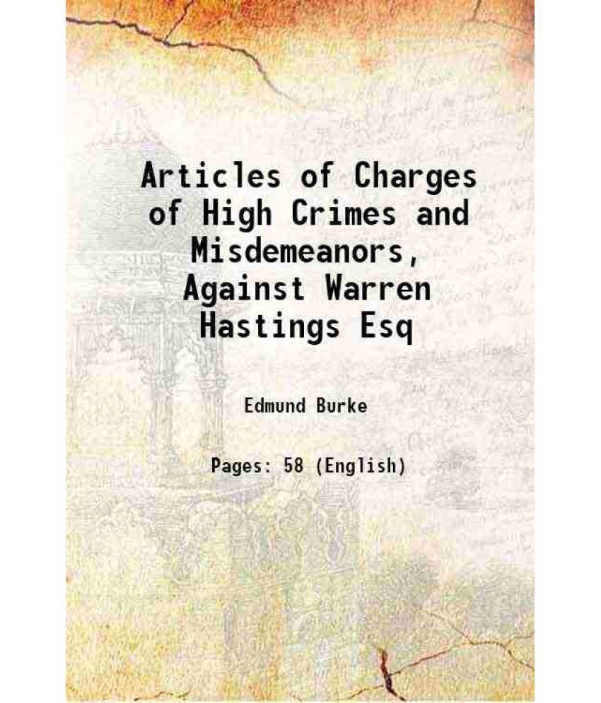     			Articles of Charges of High Crimes and Misdemeanors, Against Warren Hastings Esq 1786 [Hardcover]