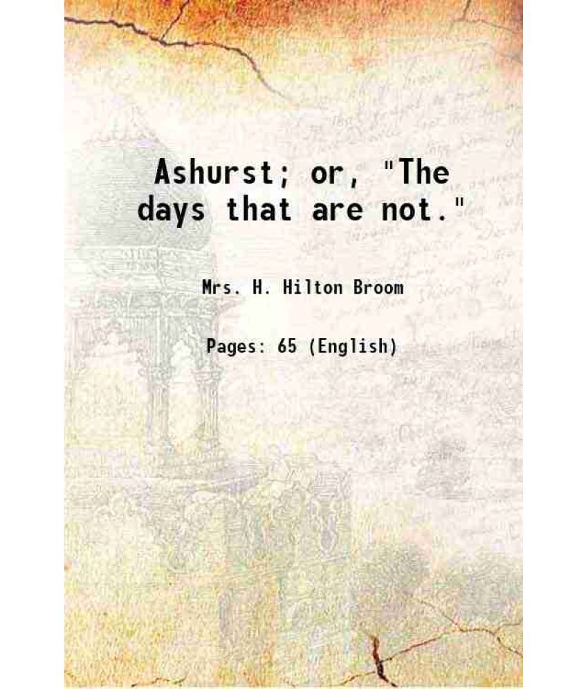     			Ashurst; or, "The days that are not." 1879 [Hardcover]
